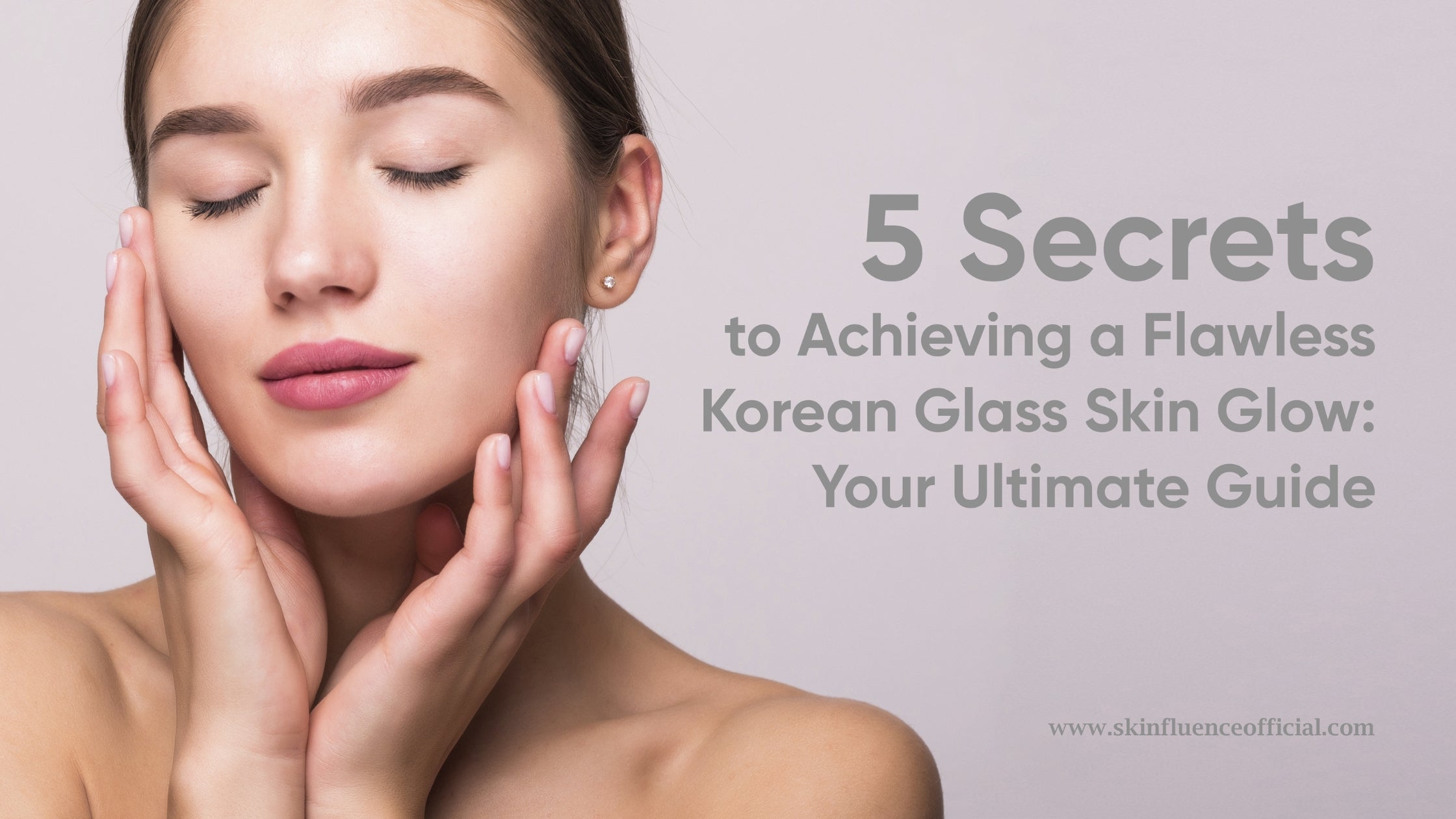 5 Secrets To Achieving A Flawless Korean Glass Skin Glow Your Ultimat
